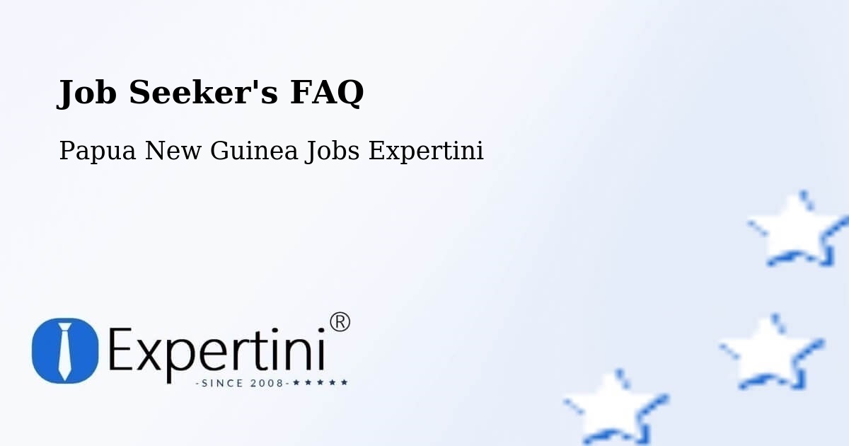 Job Seeker FAQ – Tari Pori - Papua New Guinea Jobs Expertini